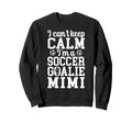 Im Soccer Goalie Mimi Soccer Keeper Sweatshirt - Fun Novelty Design Unisex - T-Shirt, Sweatshirt, Hoodie