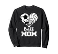 Ball Mom Funny Soccer Volleyball Sweatshirt - Unique Graphic for Adults - T-Shirt, Sweatshirt, Hoodie
