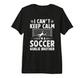 Im Soccer Goalie Brother Soccer Keeper T-Shirt - Streetwear Style Unisex - T-Shirt, Sweatshirt, Hoodie