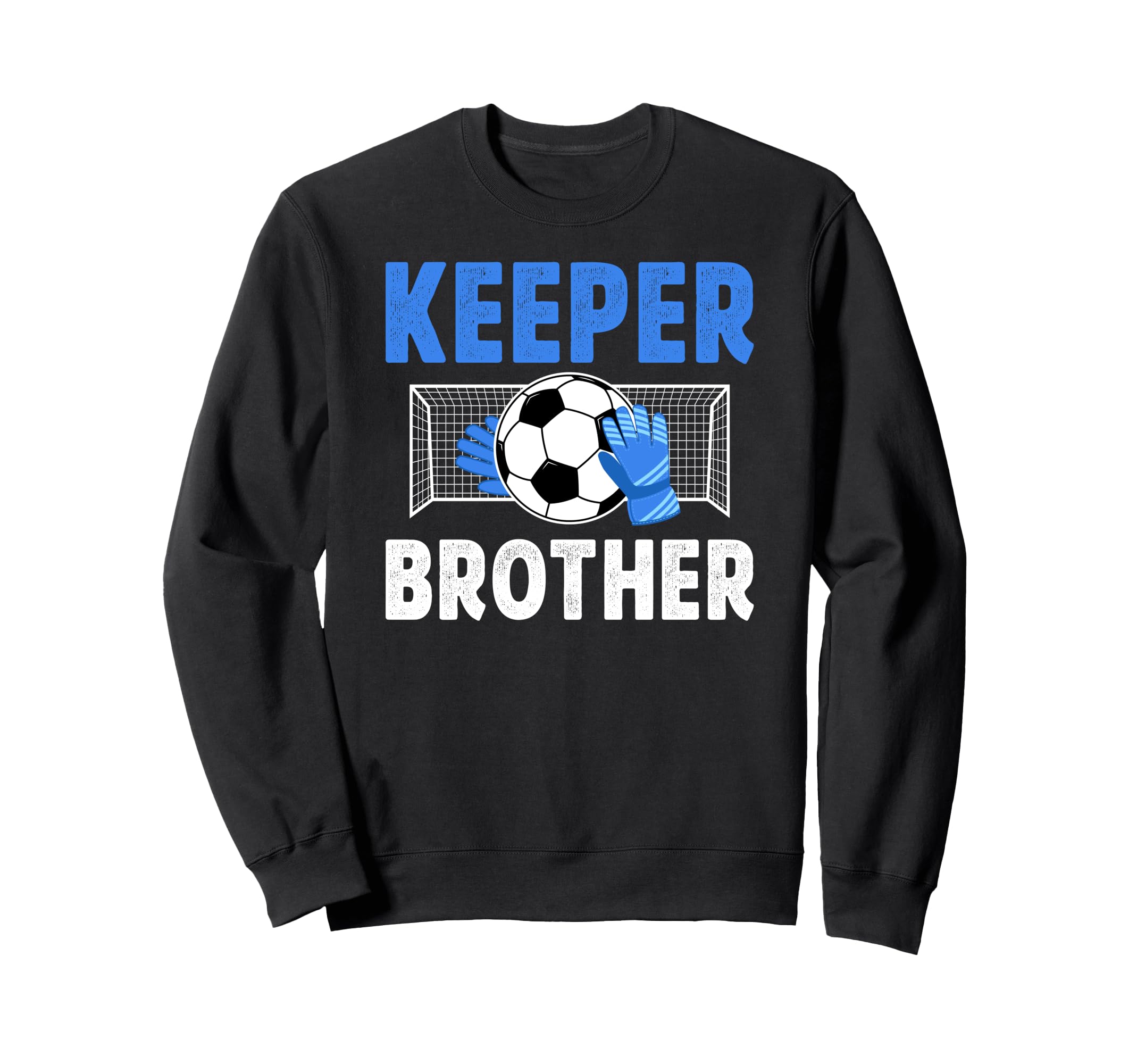 Soccer Keeper Brother Soccer Sweatshirt - Custom Art Print for Adults - T-Shirt, Sweatshirt, Hoodie