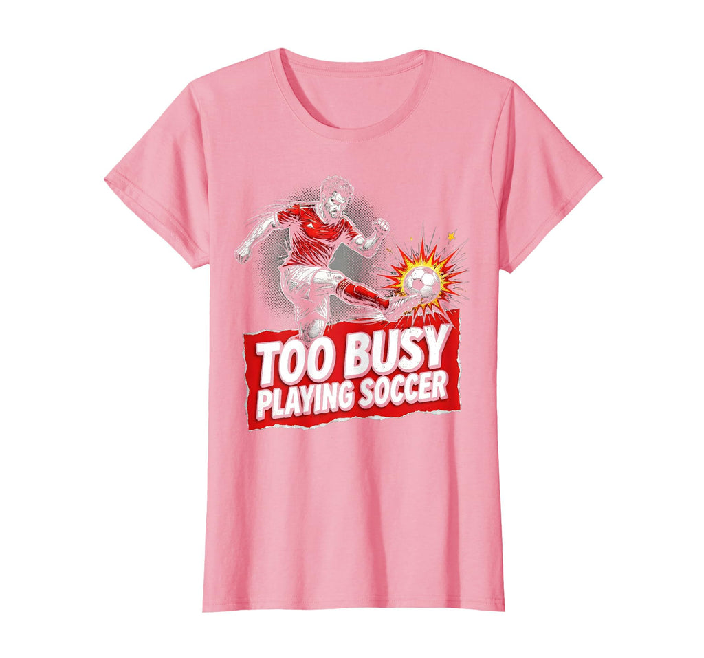Too Busy Playing Soccer Funny Mens T-Shirt - Minimalist Print Unisex - T-Shirt, Sweatshirt, Hoodie
