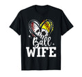 Ball Wife Baseball Softball Soccer Wife T-Shirt - Novelty Apparel Men Women - T-Shirt, Sweatshirt, Hoodie