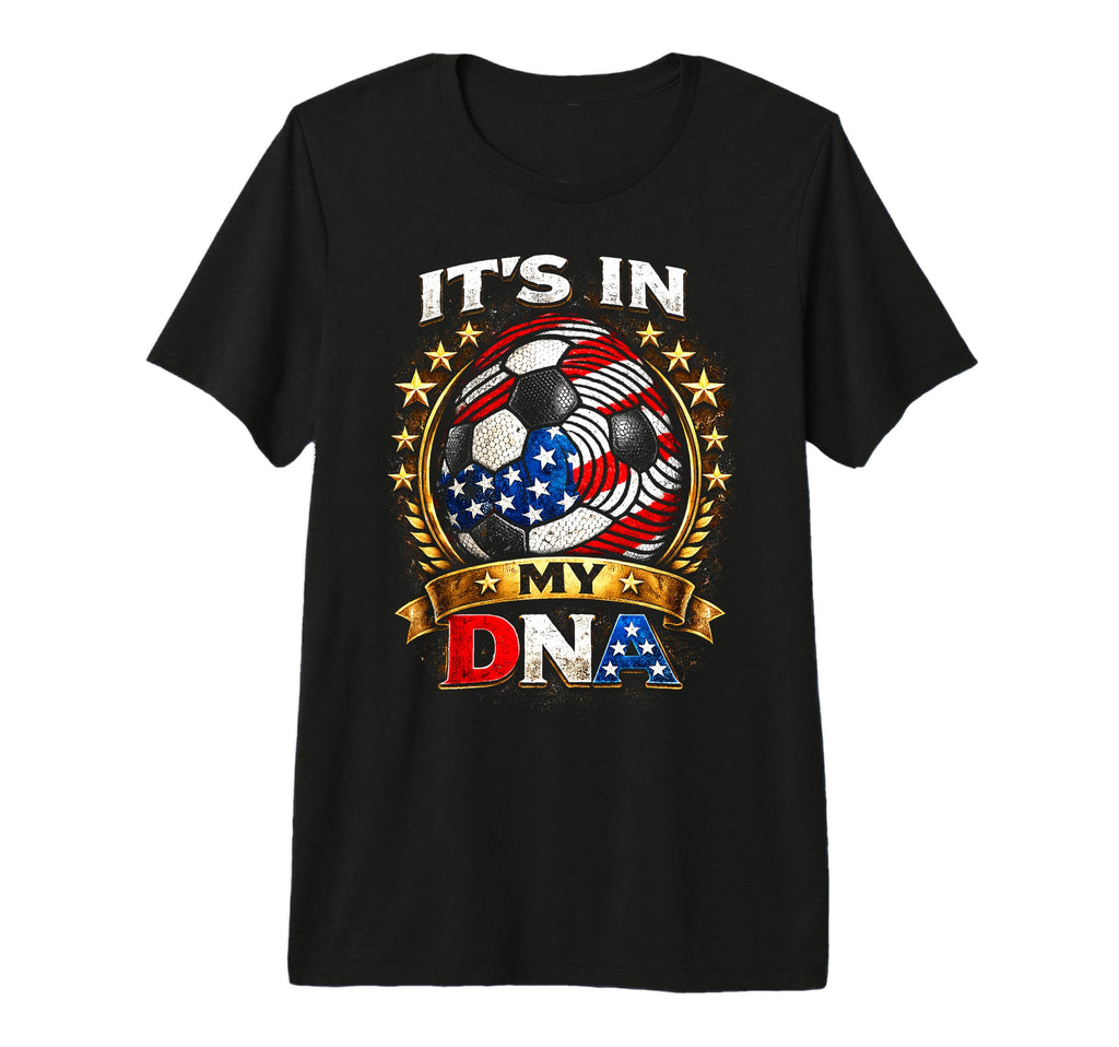Soccer Is My Dna Patriotic Fan 2026 T-Shirt - Custom Art Print Unisex - T-Shirt, Sweatshirt, Hoodie