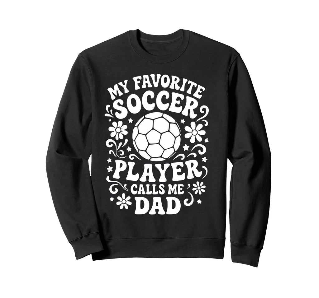 My Favorite Soccer Player Calls Me Sweatshirt - Trendy Graphic Men Women - T-Shirt, Sweatshirt, Hoodie
