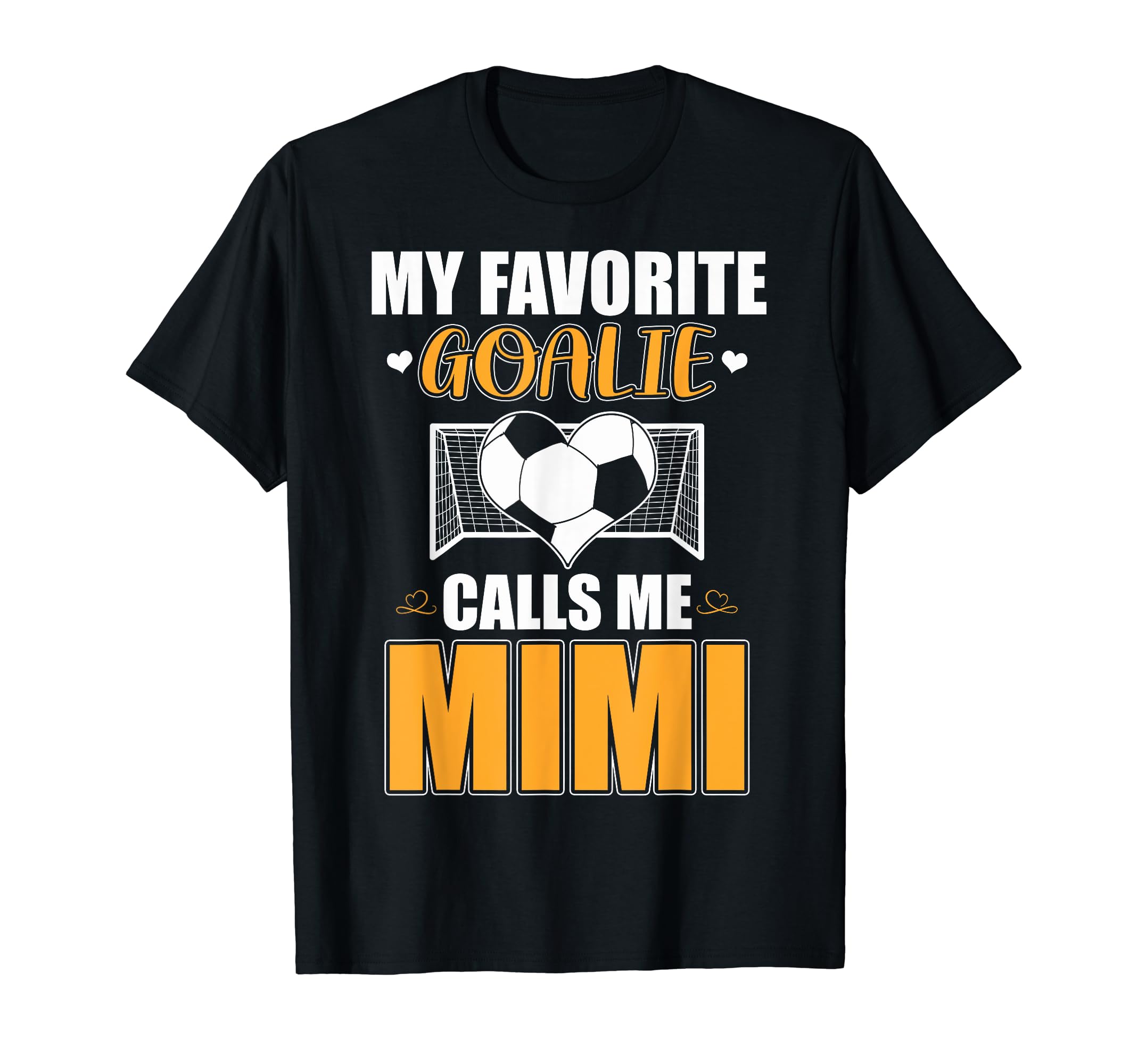 My Favorite Goalie Calls Me Mimi T-Shirt - Casual Everyday Wear for Adults - T-Shirt, Sweatshirt, Hoodie