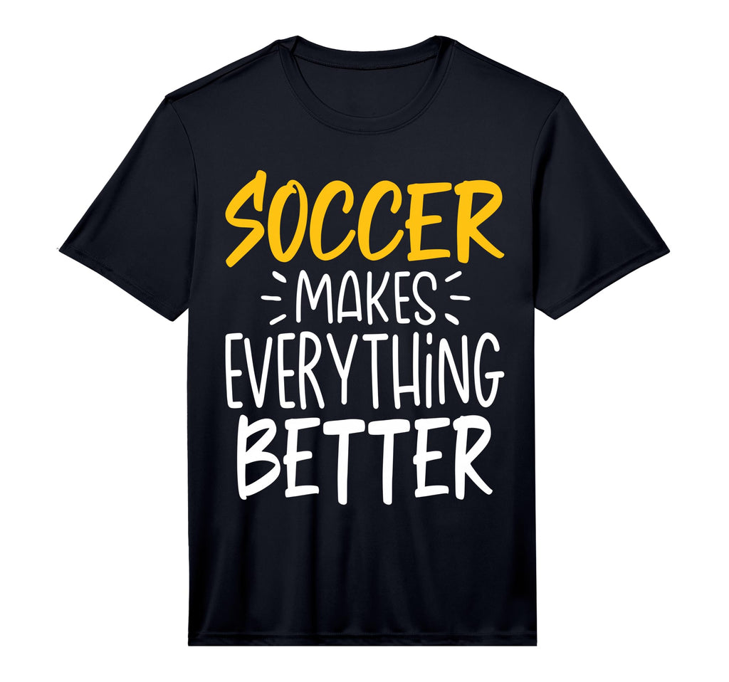 Mens Funny Soccer Makes Everything T-Shirt - Unique Graphic for Adults - T-Shirt, Sweatshirt, Hoodie