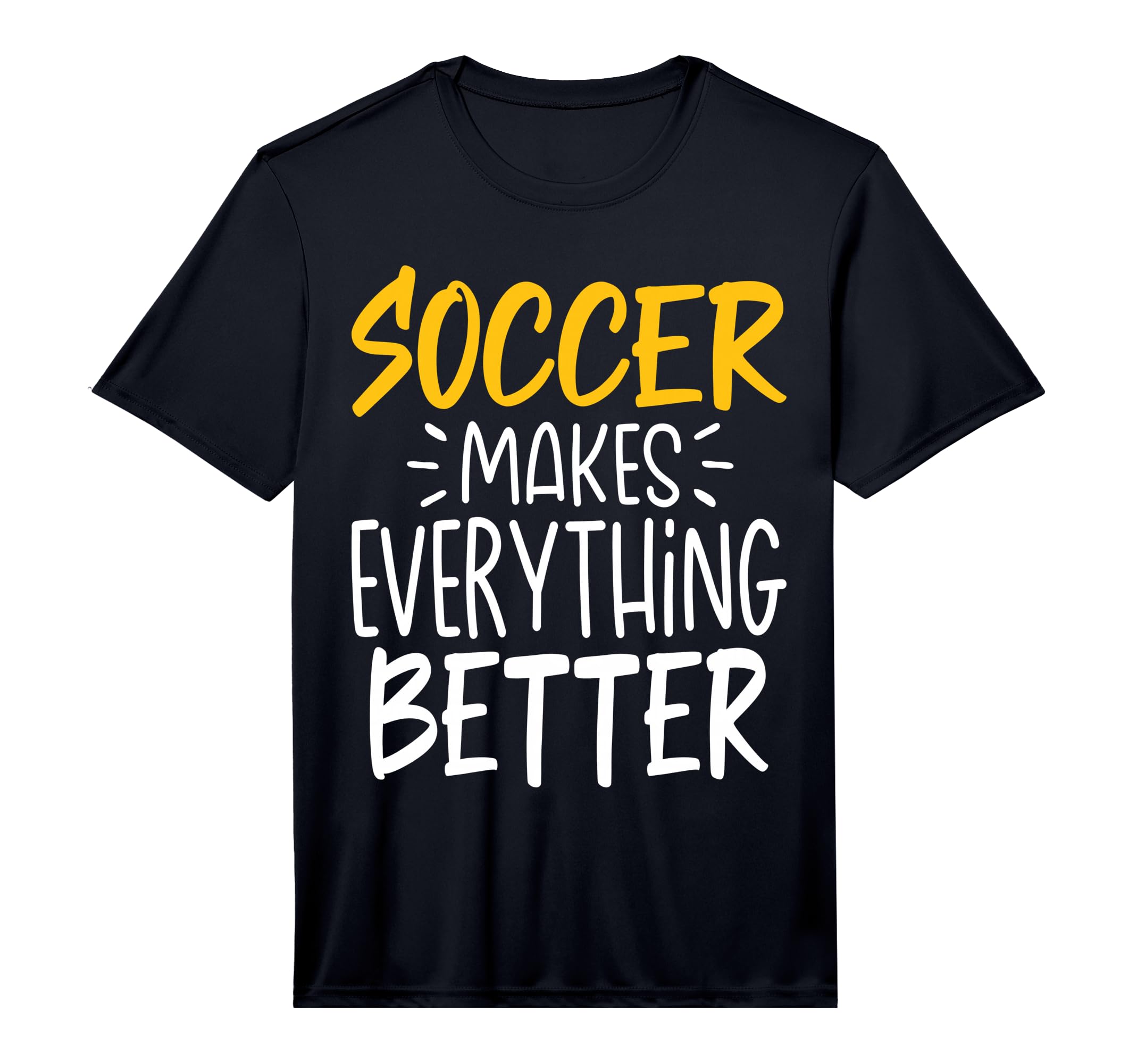 Mens Funny Soccer Makes Everything T-Shirt - Unique Graphic for Adults - T-Shirt, Sweatshirt, Hoodie