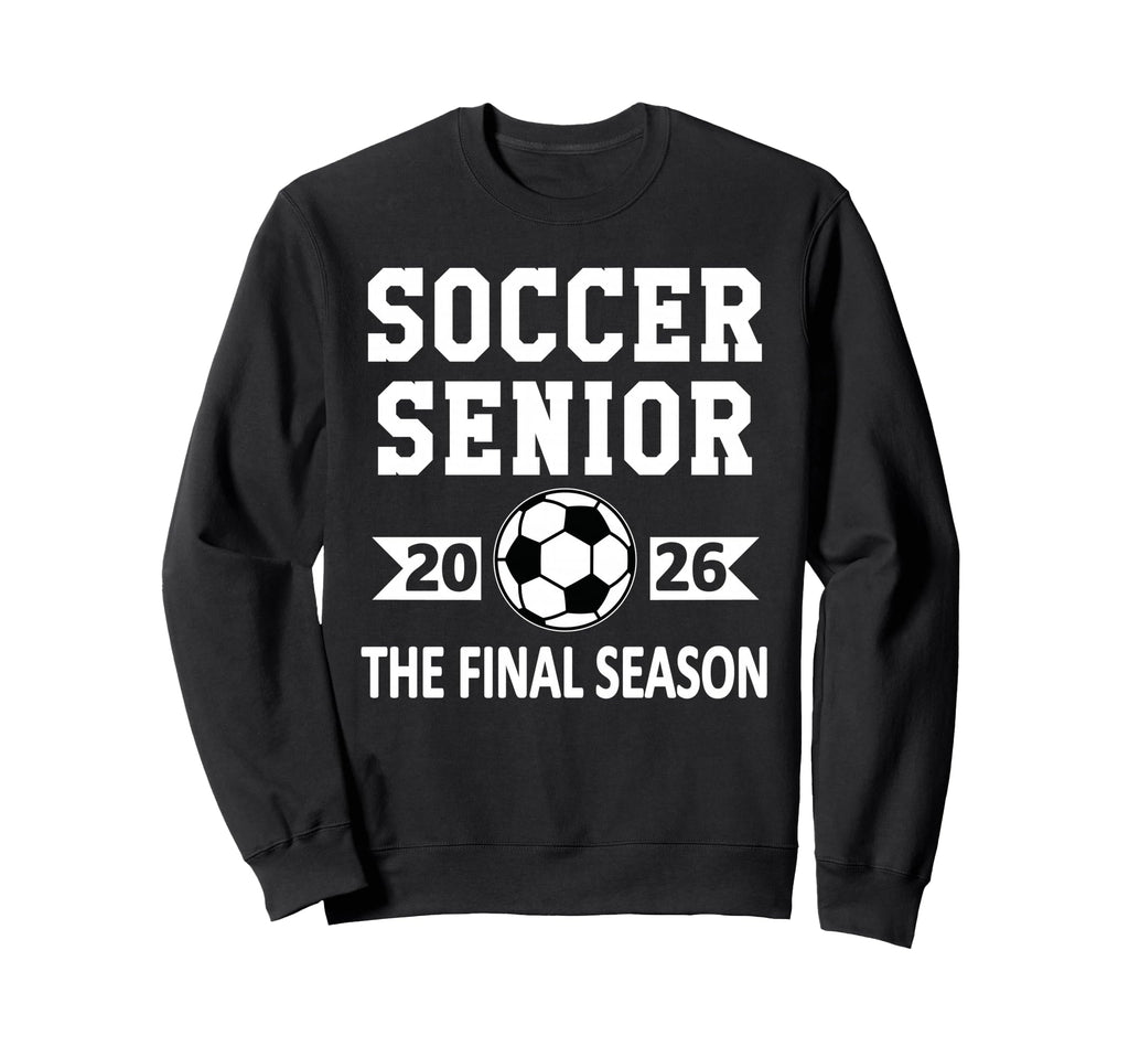 Senior Class 2026 Soccer Senior Sweatshirt - Streetwear Style Men Women - T-Shirt, Sweatshirt, Hoodie