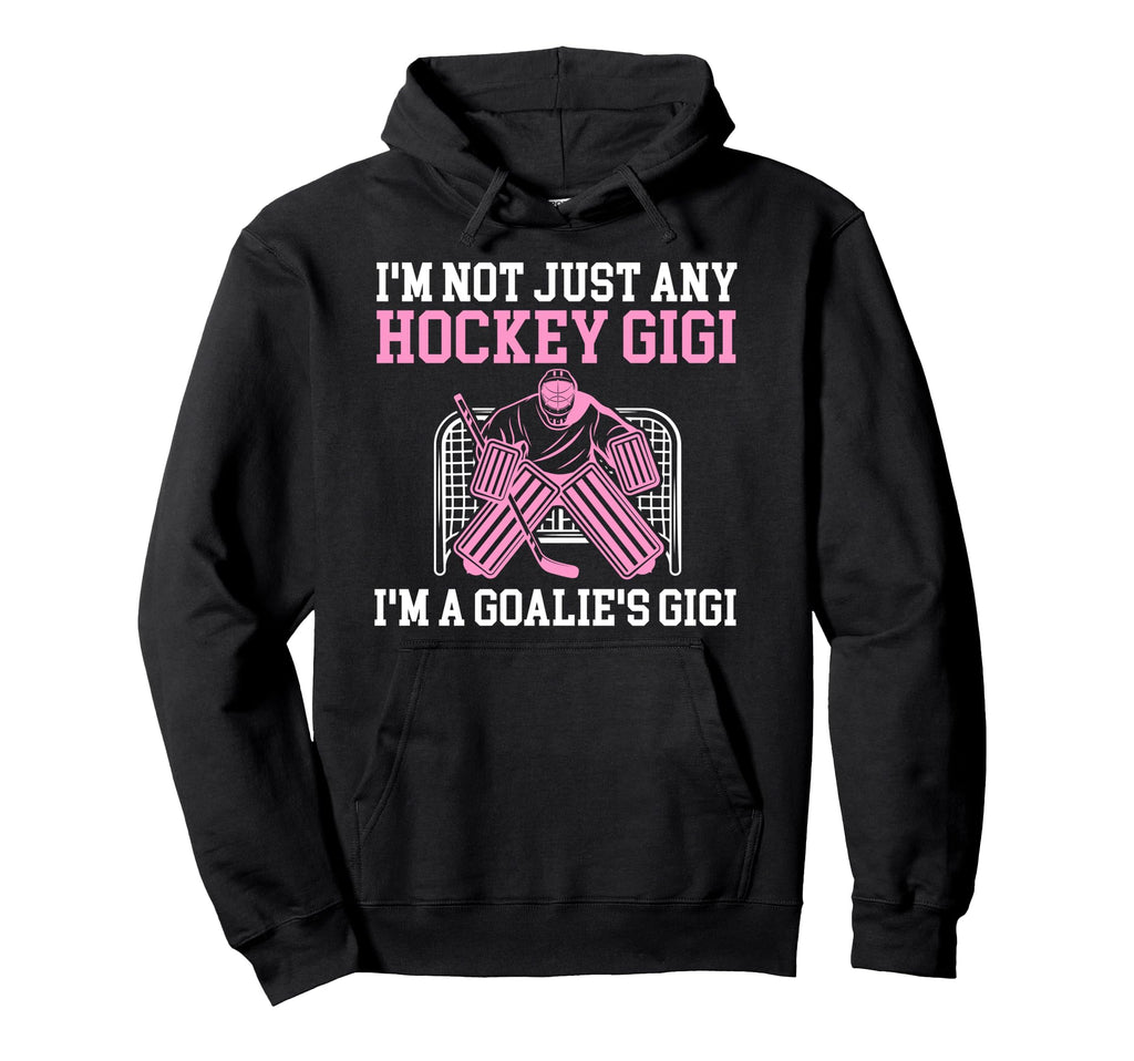 Im Hockey Goalie Gigi Hockey Keeper Gigi Hoodie - Trendy Graphic Men Women - T-Shirt, Sweatshirt, Hoodie