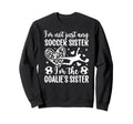 Im Soccer Goalie Sister Soccer Sweatshirt - Casual Everyday Wear Men Women - T-Shirt, Sweatshirt, Hoodie