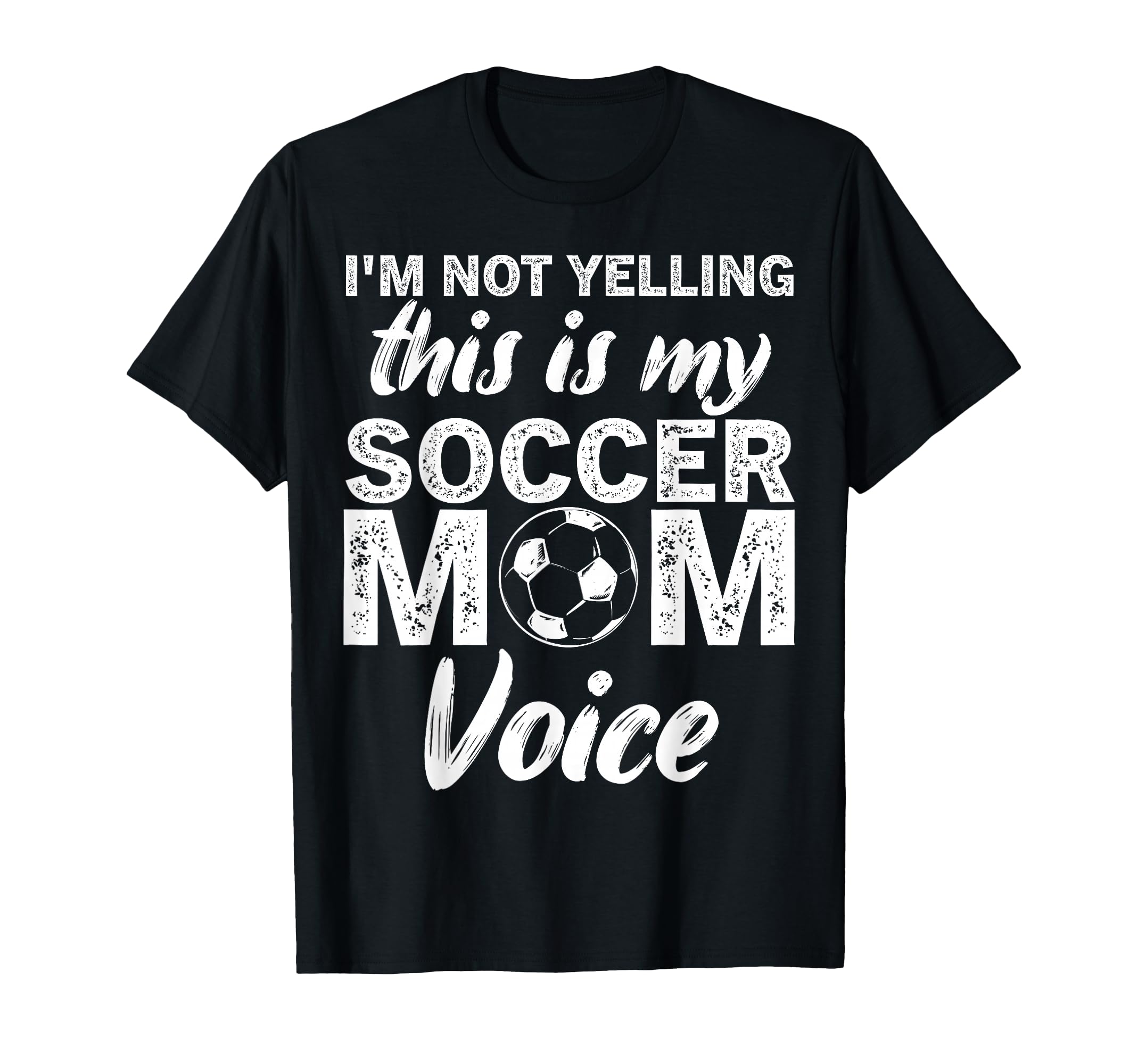 Funny Soccer Mom Im Not Yelling This Is My T-Shirt - Unique Graphic Unisex - T-Shirt, Sweatshirt, Hoodie