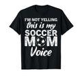 Funny Soccer Mom Im Not Yelling This T-Shirt - Fun Novelty Design Unisex - T-Shirt, Sweatshirt, Hoodie