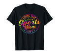Living That Sports Mom Life Tie Dye T-Shirt - Trendy Graphic Men Women - T-Shirt, Sweatshirt, Hoodie