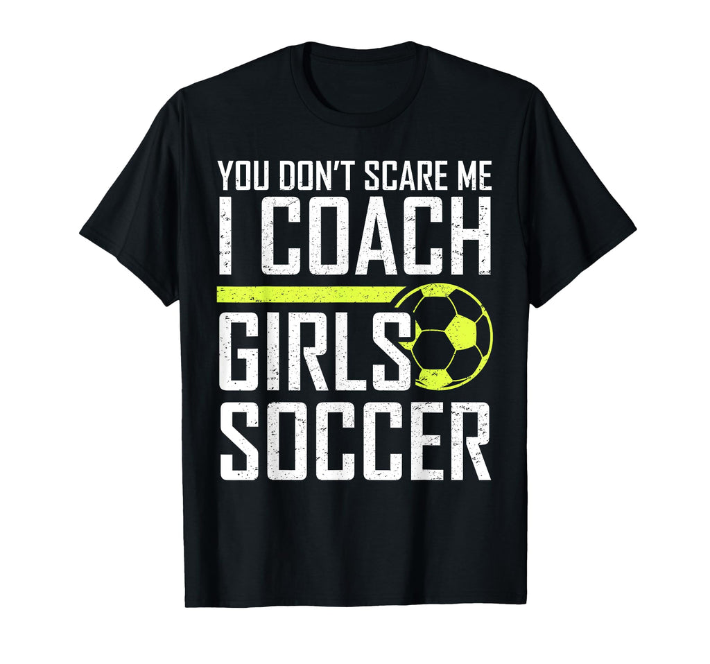 You Dont Scare Me Coaches Coach T-Shirt - Novelty Apparel for Adults - T-Shirt, Sweatshirt, Hoodie