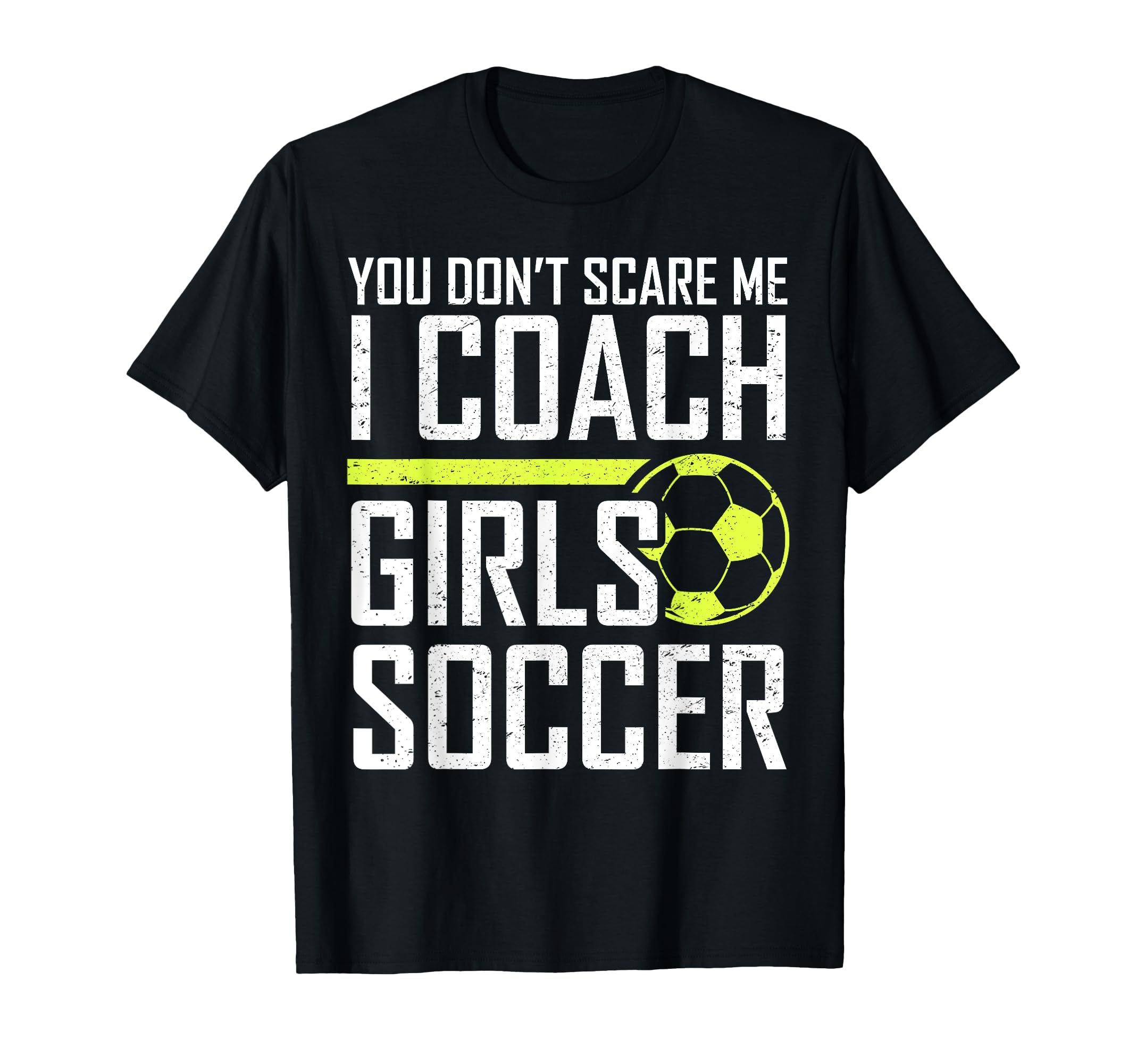You Dont Scare Me Coaches Coach T-Shirt - Novelty Apparel for Adults - T-Shirt, Sweatshirt, Hoodie