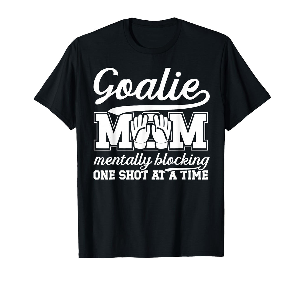 Funny Soccer Goalie Mother Soccer T-Shirt - Unique Graphic for Adults - T-Shirt, Sweatshirt, Hoodie
