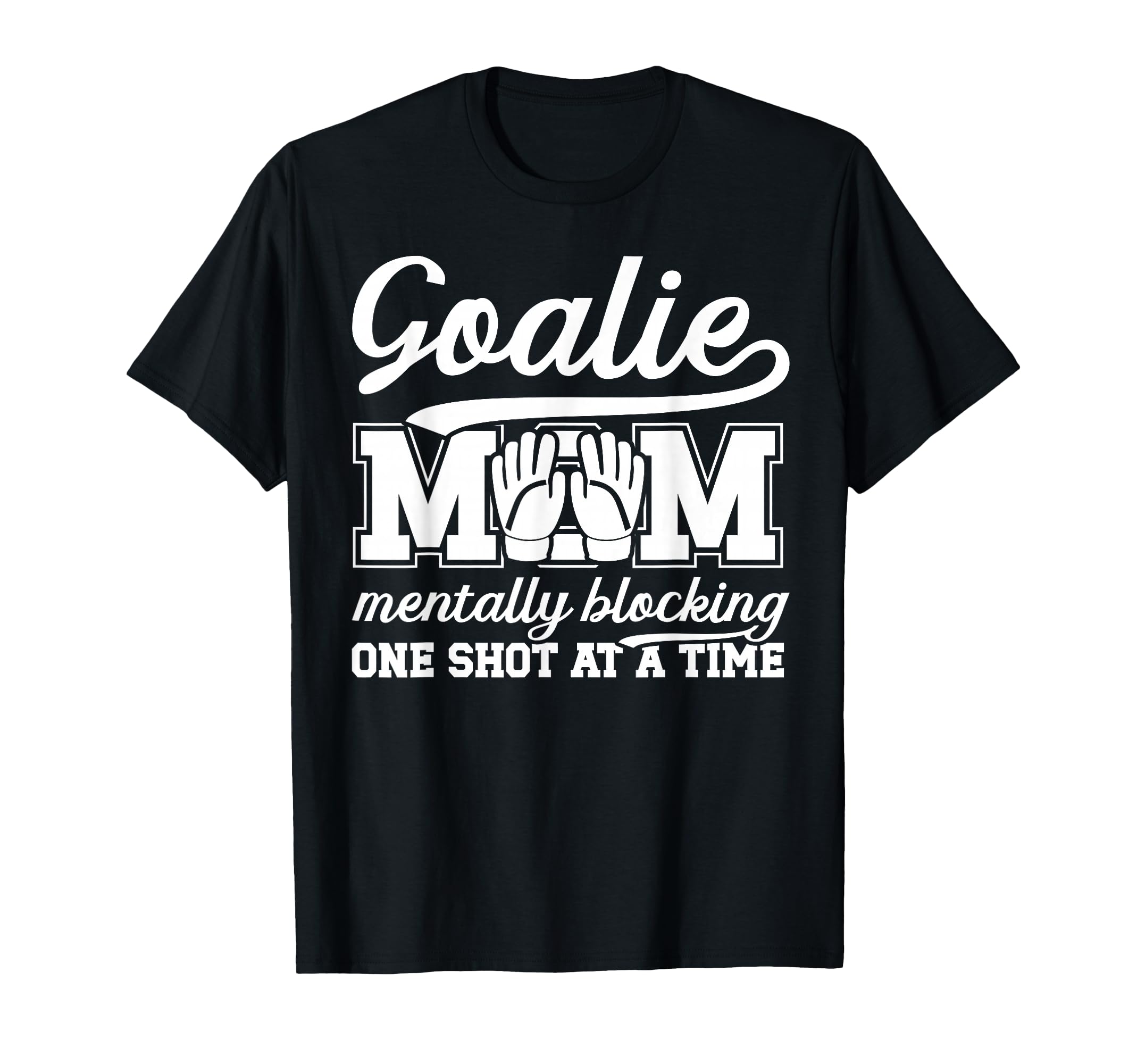 Funny Soccer Goalie Mother Soccer T-Shirt - Unique Graphic for Adults - T-Shirt, Sweatshirt, Hoodie