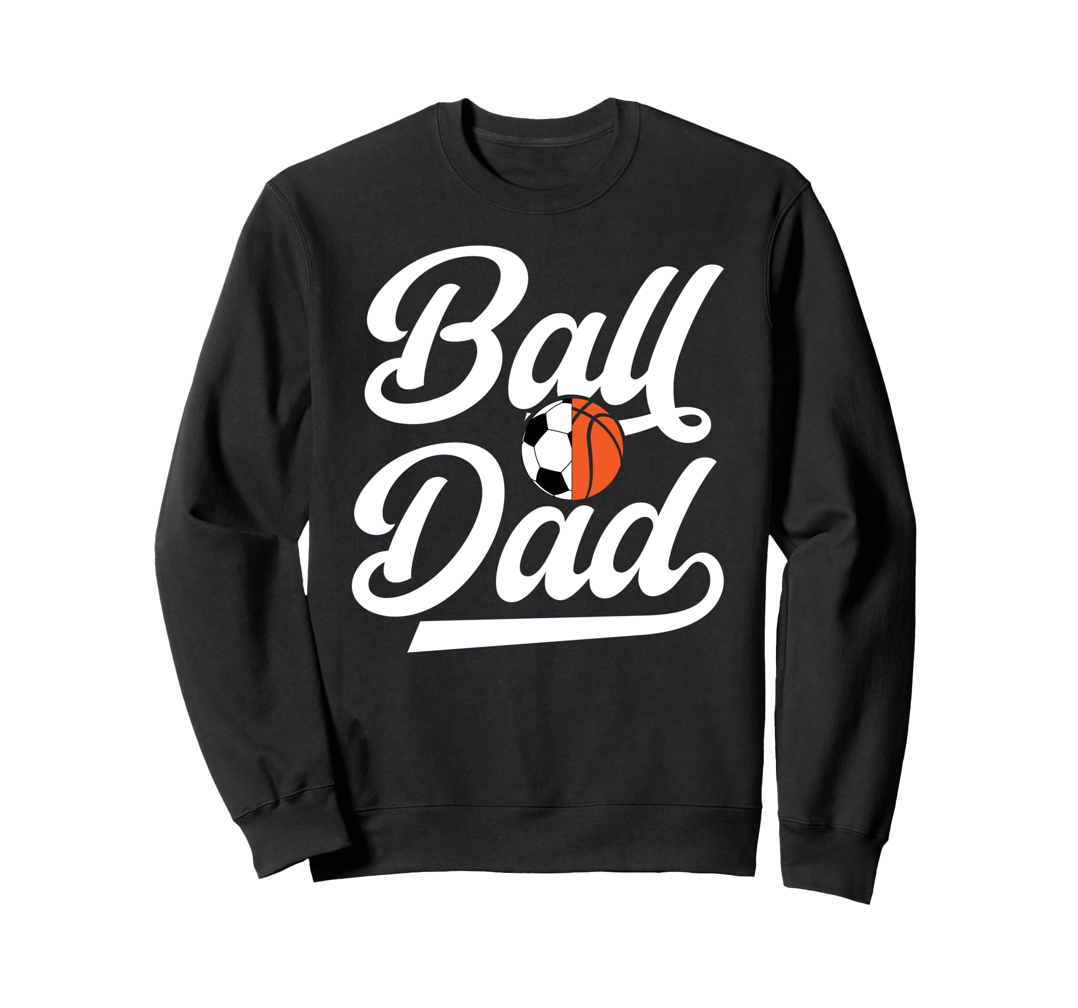 Ball Dad Proud Soccer Basketball Dad Sweatshirt - Unique Graphic for Adults - T-Shirt, Sweatshirt, Hoodie