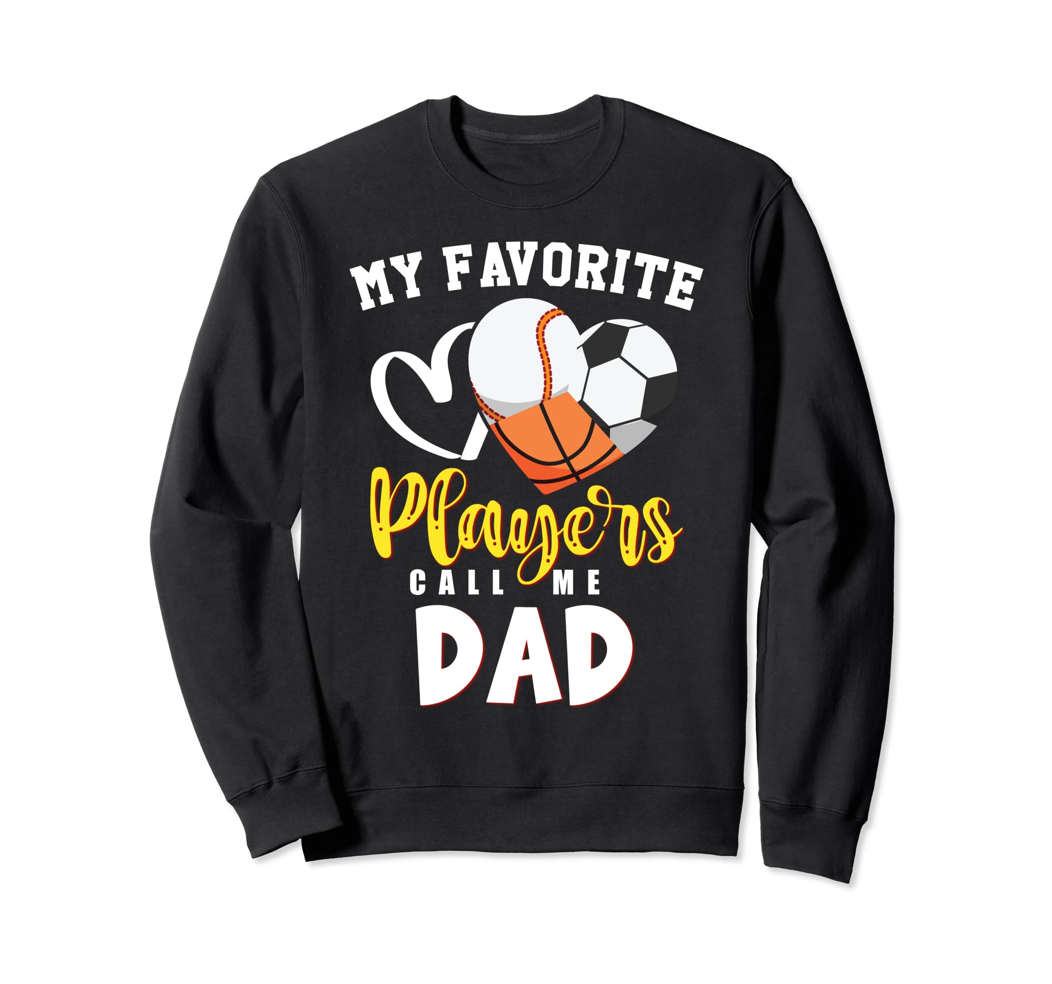 Dad My Favorite Baseball Soccer Sweatshirt - Fun Novelty Design Men Women - T-Shirt, Sweatshirt, Hoodie