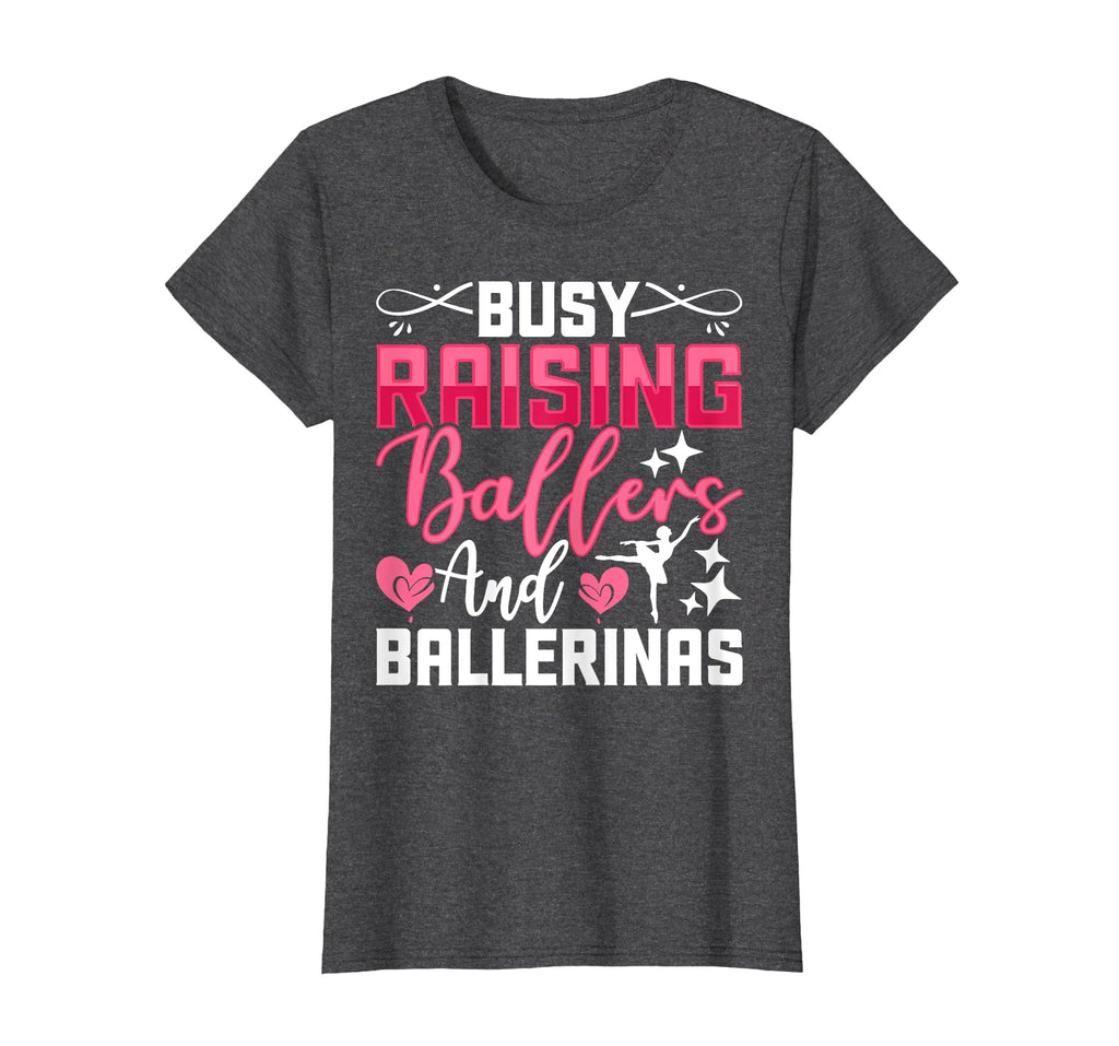 Busy Raising Ballers And Ballerinas T-Shirt - Unique Graphic for Adults - T-Shirt, Sweatshirt, Hoodie