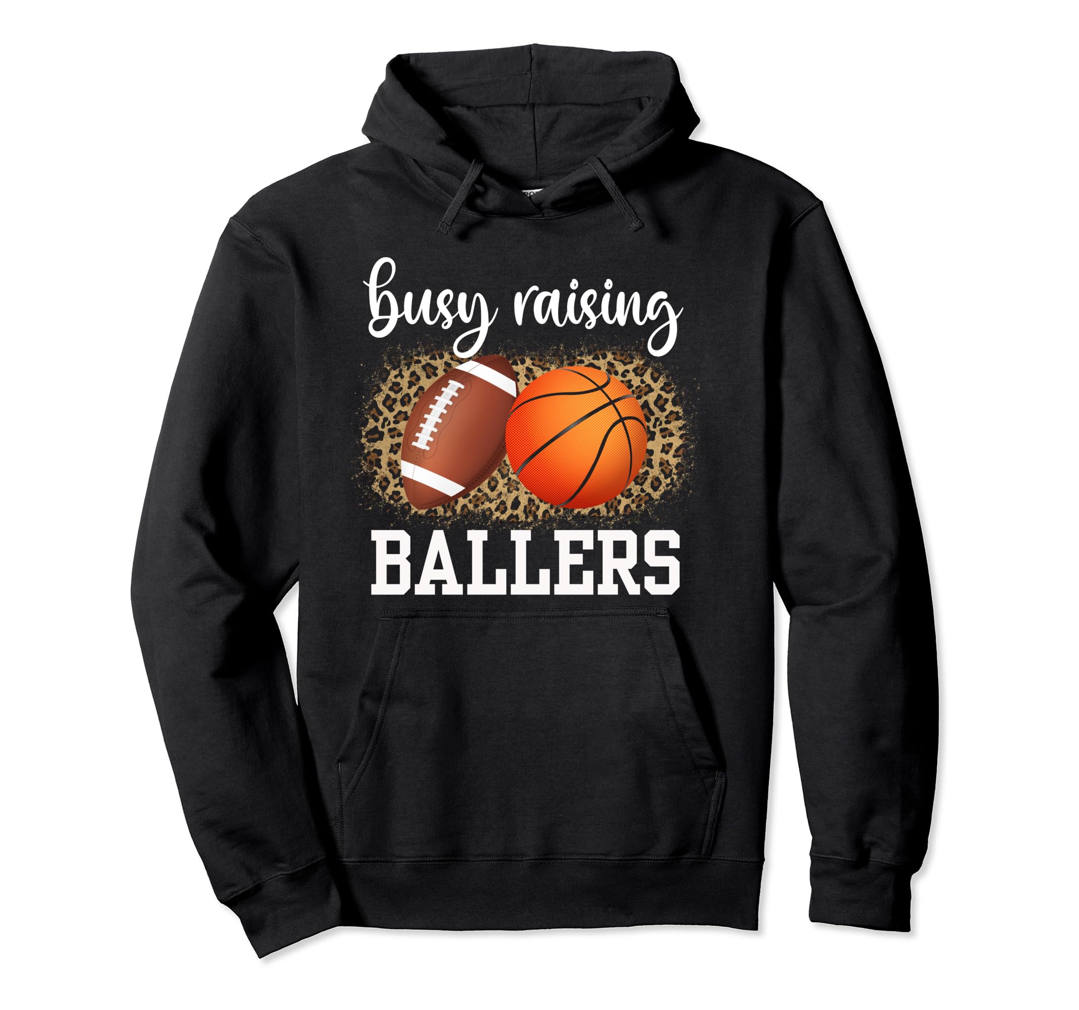 Busy Raising Ballers Basketball And Hoodie - Casual Everyday Wear Unisex - T-Shirt, Sweatshirt, Hoodie
