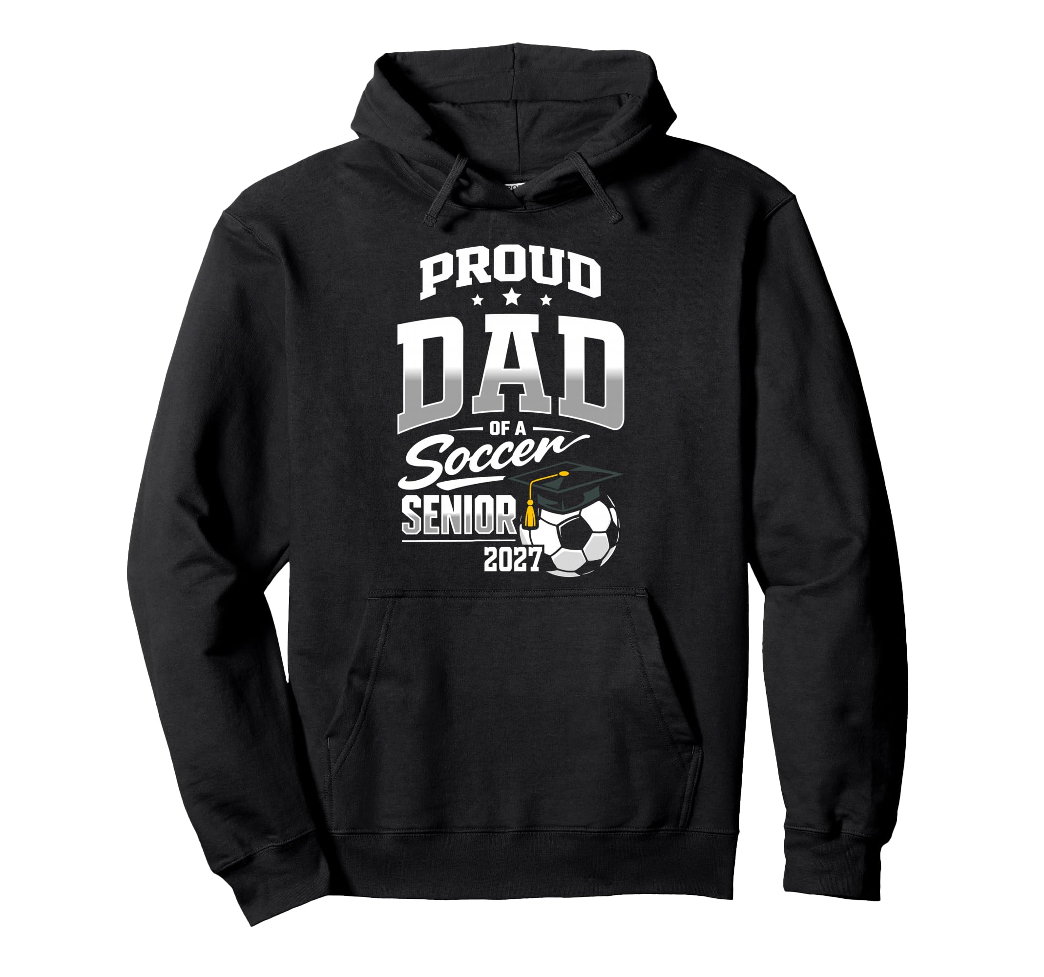 Proud Dad Soccer Senior Class 2027 Hoodie - Fun Novelty Design for Adults - T-Shirt, Sweatshirt, Hoodie