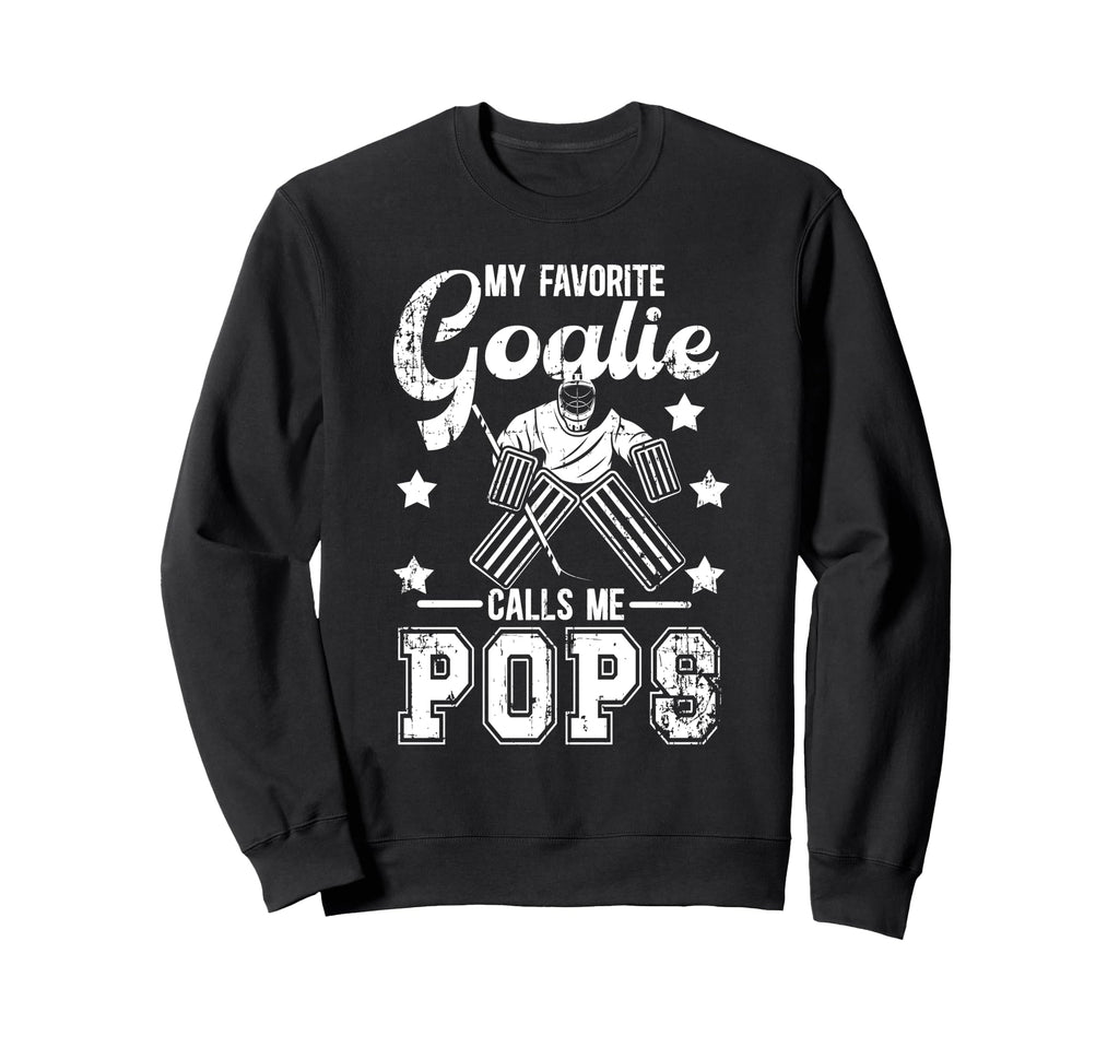 My Favorite Ice Hockey Goalie Pops Sweatshirt - Streetwear Style Unisex - T-Shirt, Sweatshirt, Hoodie