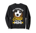Soccer Goalkeeper Mimi My Favorite Sweatshirt - Graphic Print Unisex - T-Shirt, Sweatshirt, Hoodie