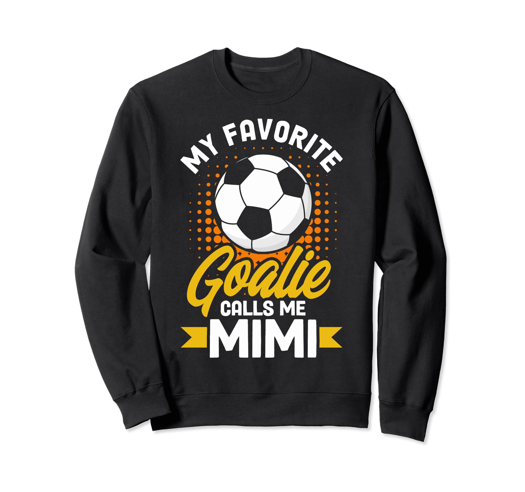 Soccer Goalkeeper Mimi My Favorite Sweatshirt - Graphic Print Unisex - T-Shirt, Sweatshirt, Hoodie