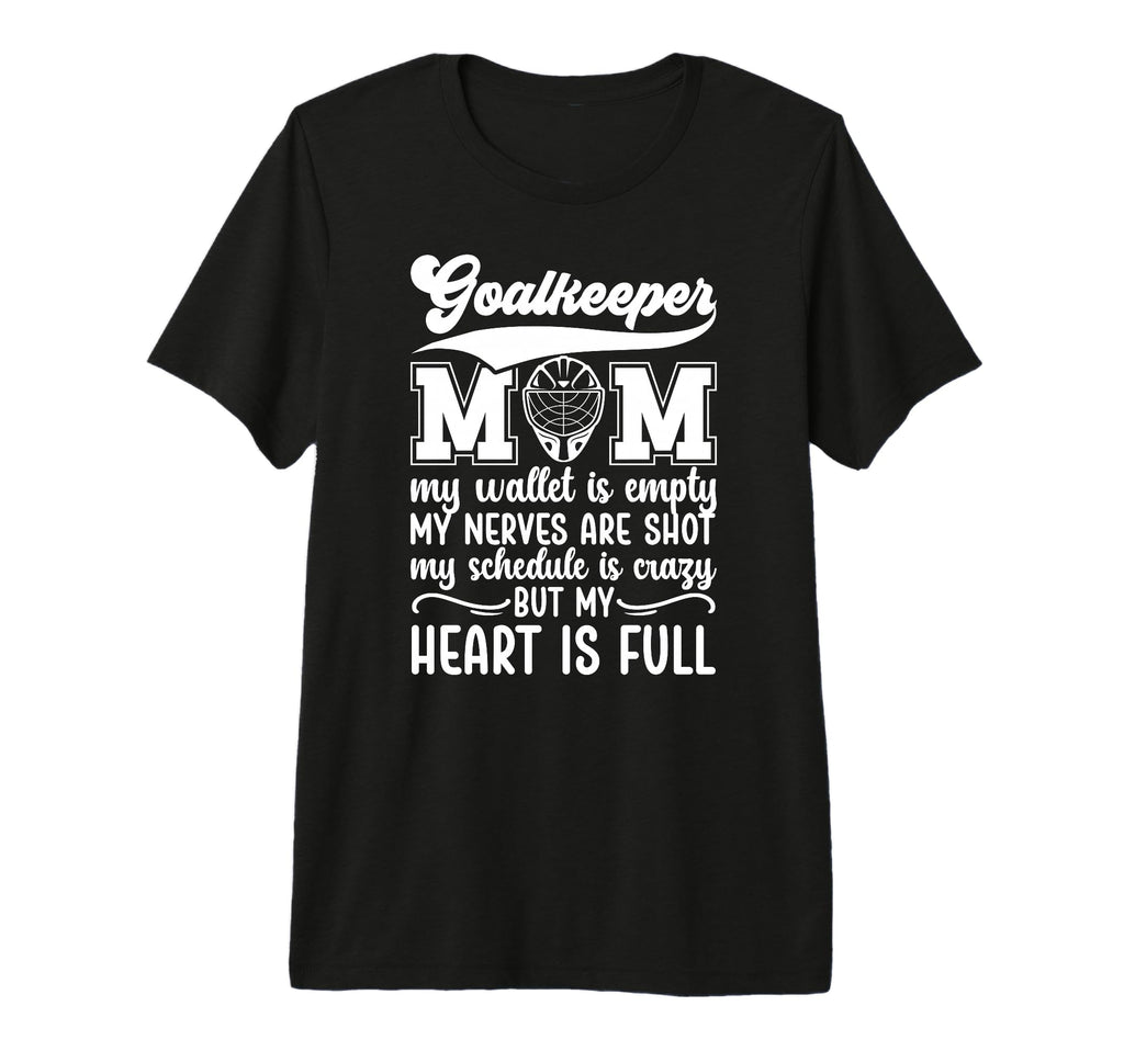 Proud Hockey Goalkeeper Mom Ice T-Shirt - Casual Everyday Wear Unisex - T-Shirt, Sweatshirt, Hoodie