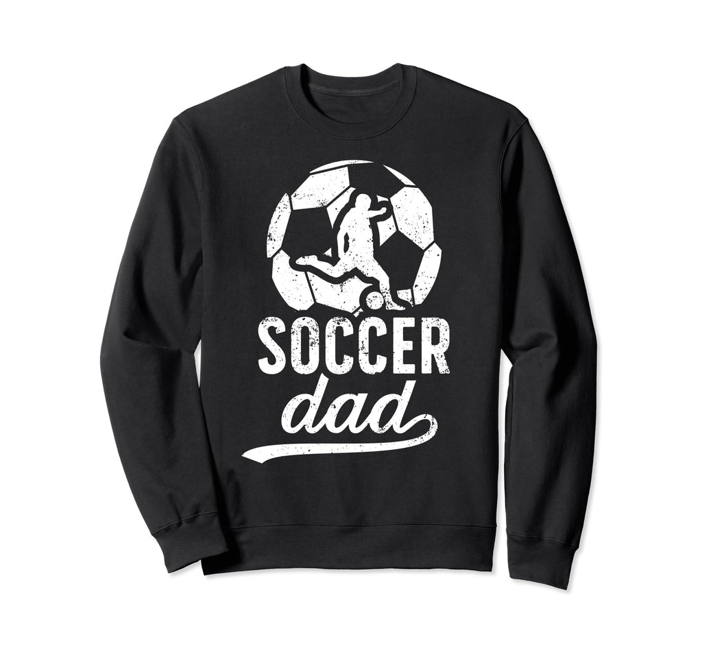 Soccer Dad Soccer Player Dad Soccer Sweatshirt - Trendy Graphic Unisex - T-Shirt, Sweatshirt, Hoodie