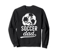 Soccer Dad Soccer Player Dad Soccer Sweatshirt - Trendy Graphic Unisex - T-Shirt, Sweatshirt, Hoodie