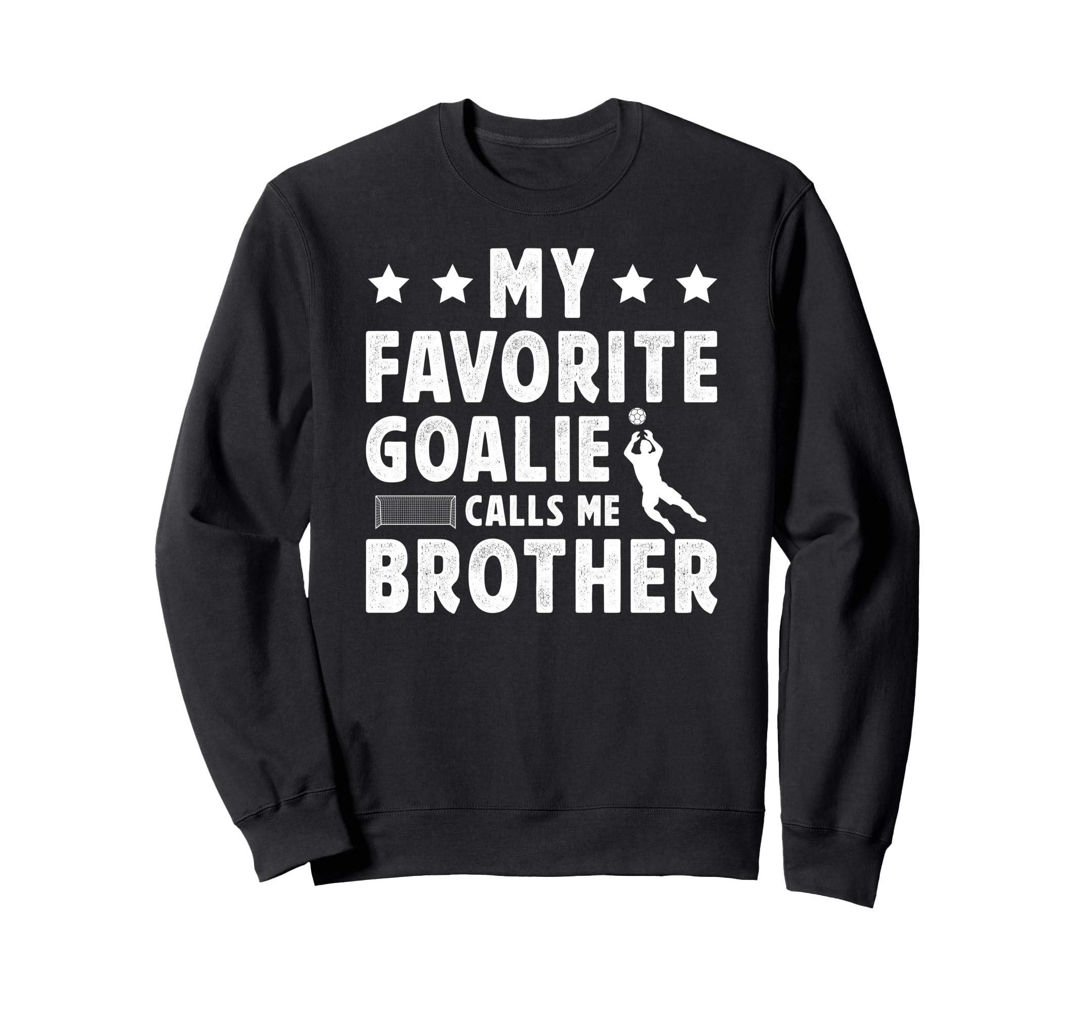 Proud Soccer Goalie Brother Sweatshirt - Fun Novelty Design Men Women - T-Shirt, Sweatshirt, Hoodie