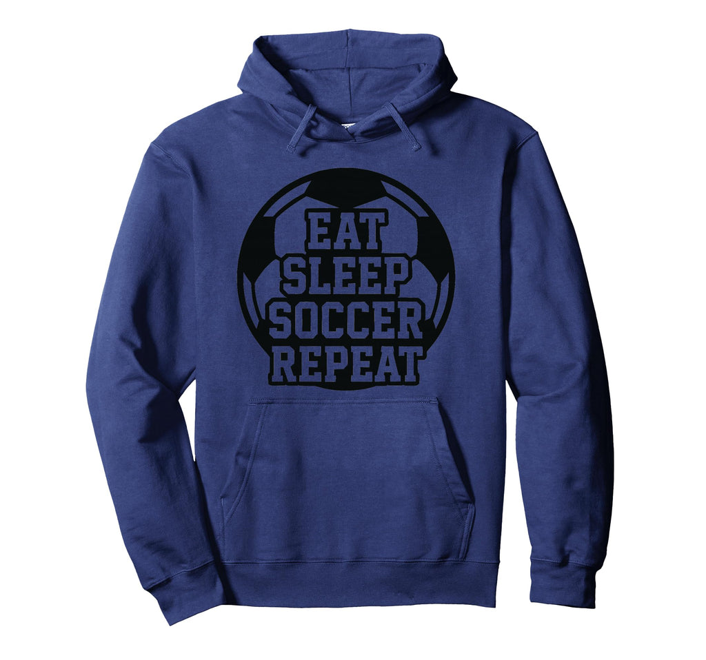 Eat Sleep Soccer Repeat Funny Soccer Player Hoodie - Graphic Print Unisex - T-Shirt, Sweatshirt, Hoodie