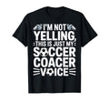Im Not Yelling This Is Just My Soccer T-Shirt - Novelty Apparel Unisex - T-Shirt, Sweatshirt, Hoodie