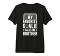 My Favorite Hockey Goalie Brother Hockey T-Shirt - Graphic Print Unisex - T-Shirt, Sweatshirt, Hoodie