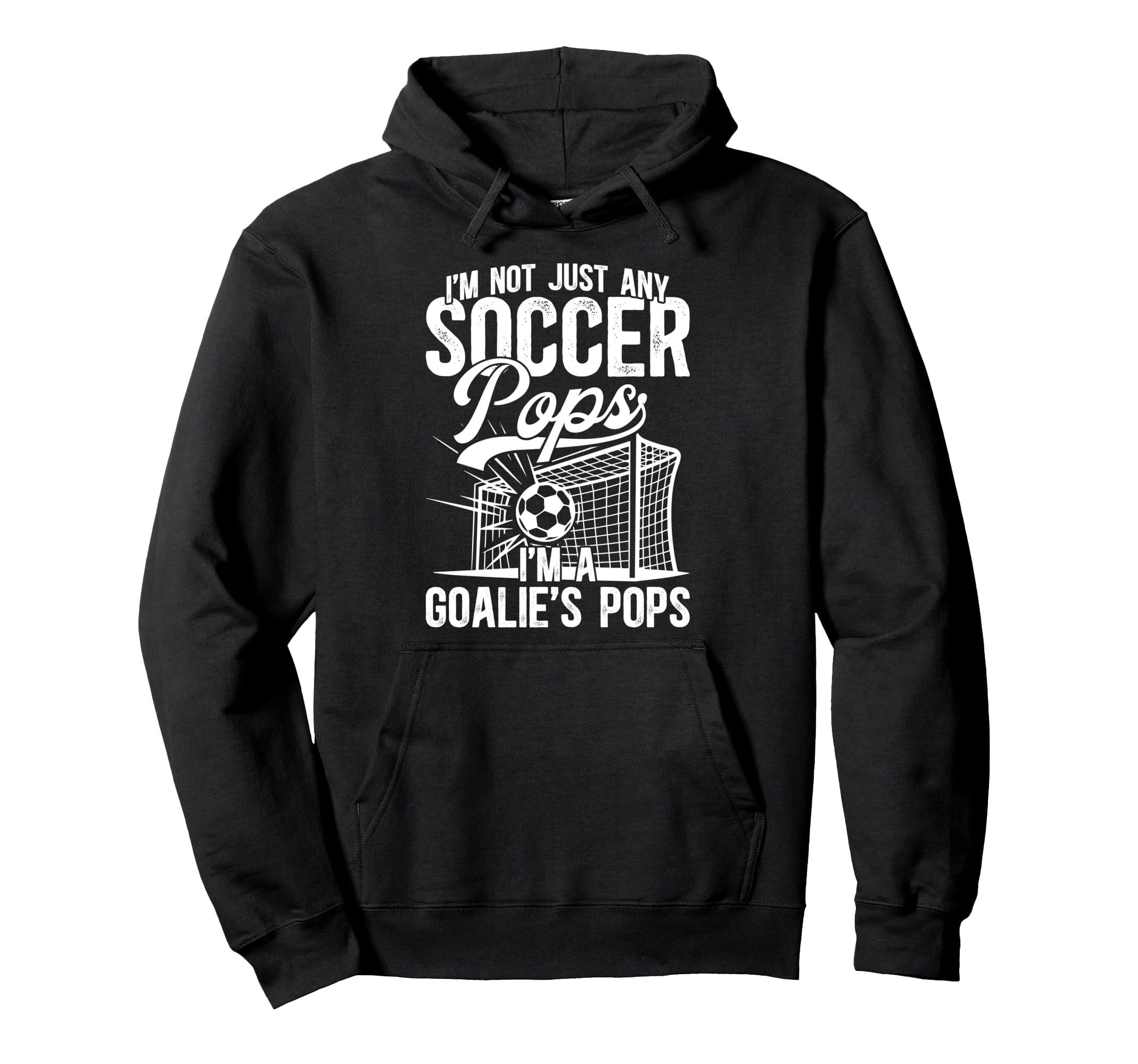Im Soccer Goalie Pops Soccer Goalkeeper Hoodie - Unique Graphic Men Women - T-Shirt, Sweatshirt, Hoodie