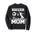 Soccer And Dance Mom Funny Soccer Sweatshirt - Minimalist Print Men Women - T-Shirt, Sweatshirt, Hoodie