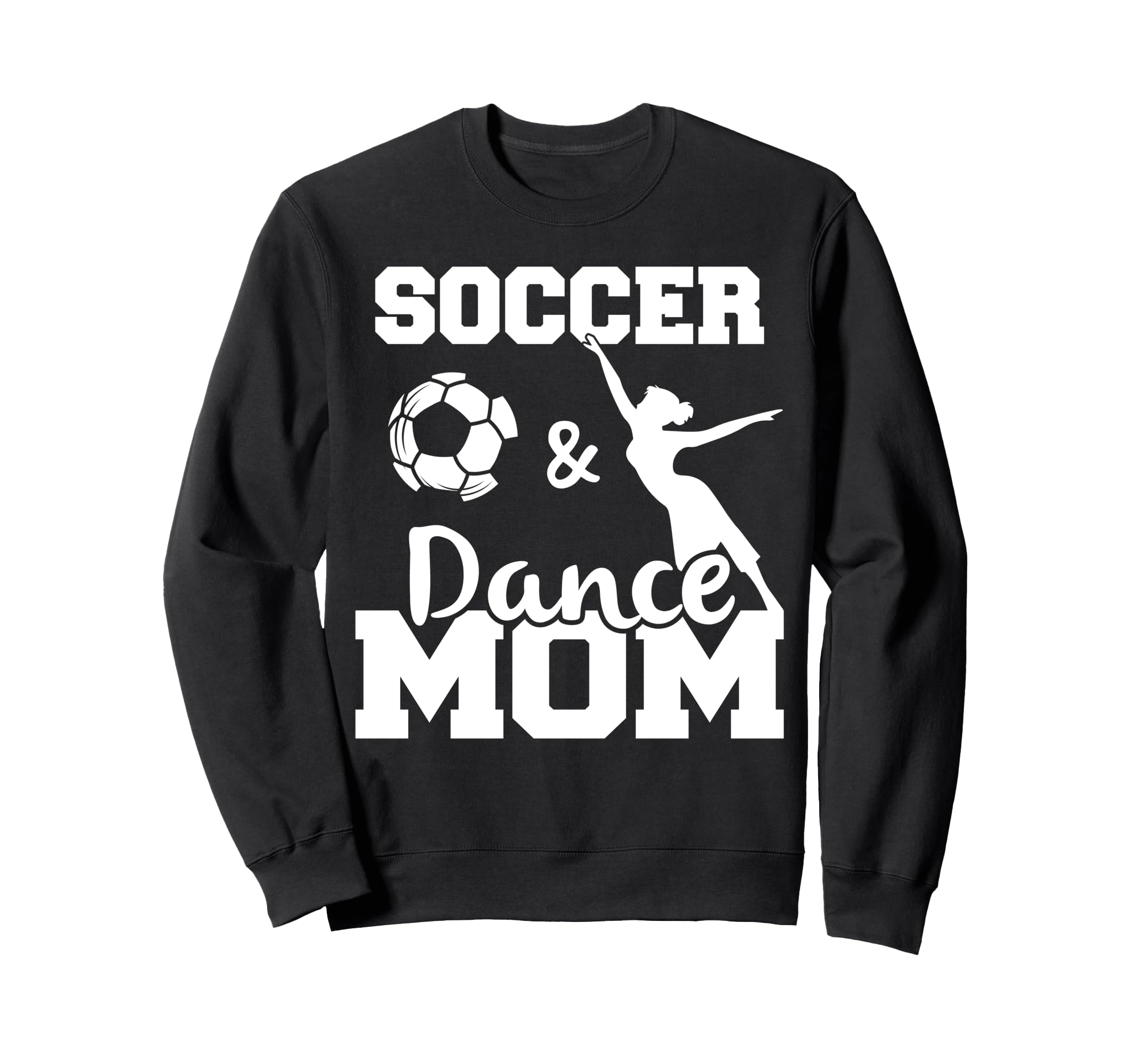 Soccer And Dance Mom Funny Soccer Sweatshirt - Minimalist Print Men Women - T-Shirt, Sweatshirt, Hoodie