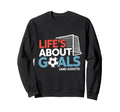 Lifes About Goals And Assists Soccer Sweatshirt - Custom Art Print Unisex - T-Shirt, Sweatshirt, Hoodie