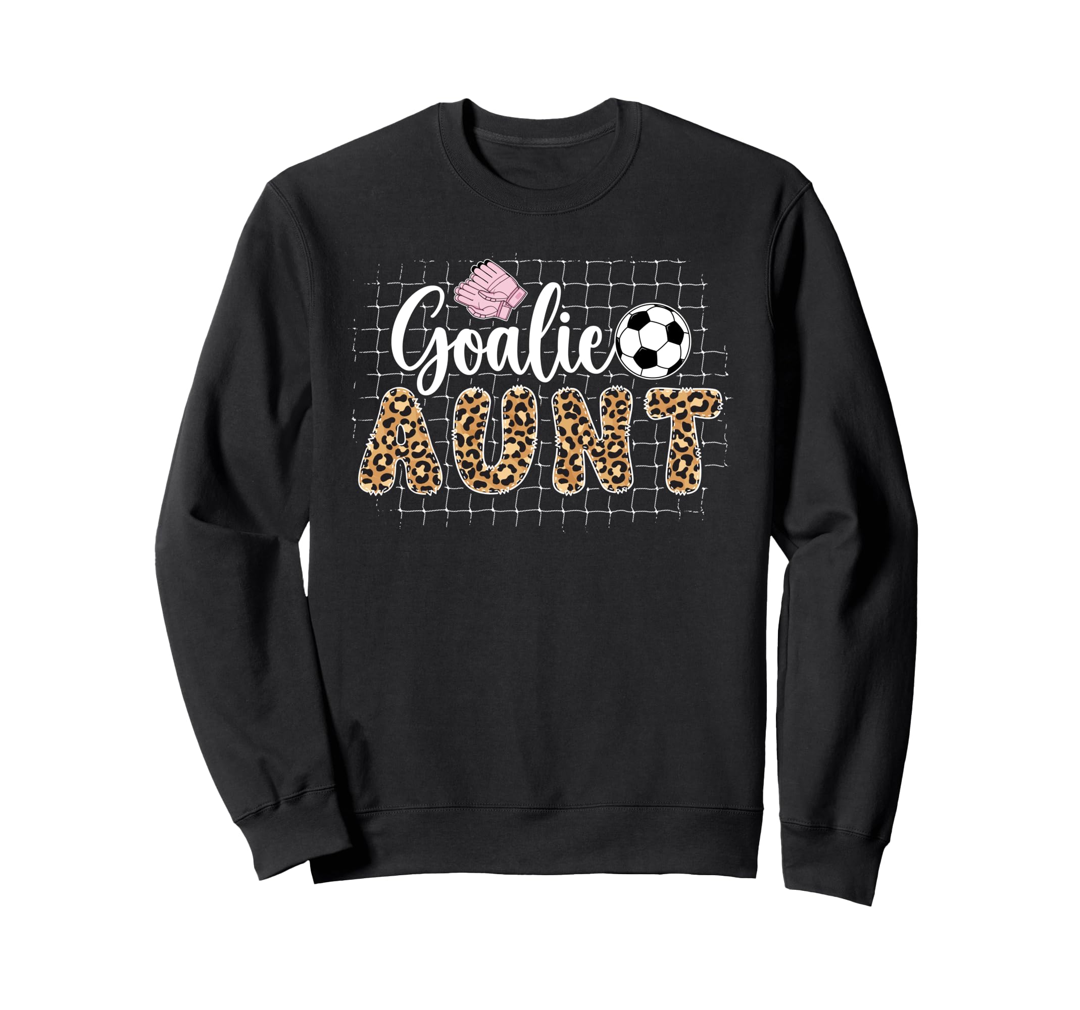 Soccer Goalie Aunt Soccer Keeper Aunt Sweatshirt - Graphic Print Unisex - T-Shirt, Sweatshirt, Hoodie