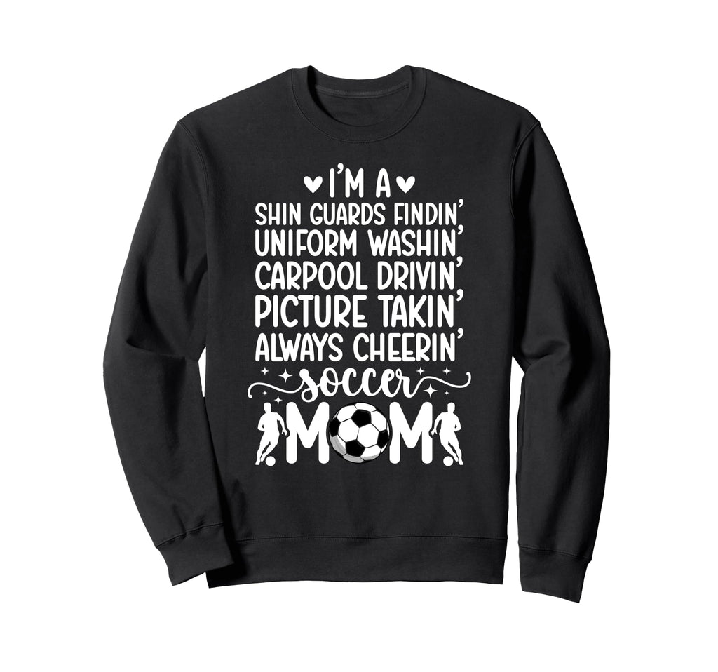 Im Soccer Mom Soccer Player Mama Sweatshirt - Custom Art Print for Adults - T-Shirt, Sweatshirt, Hoodie