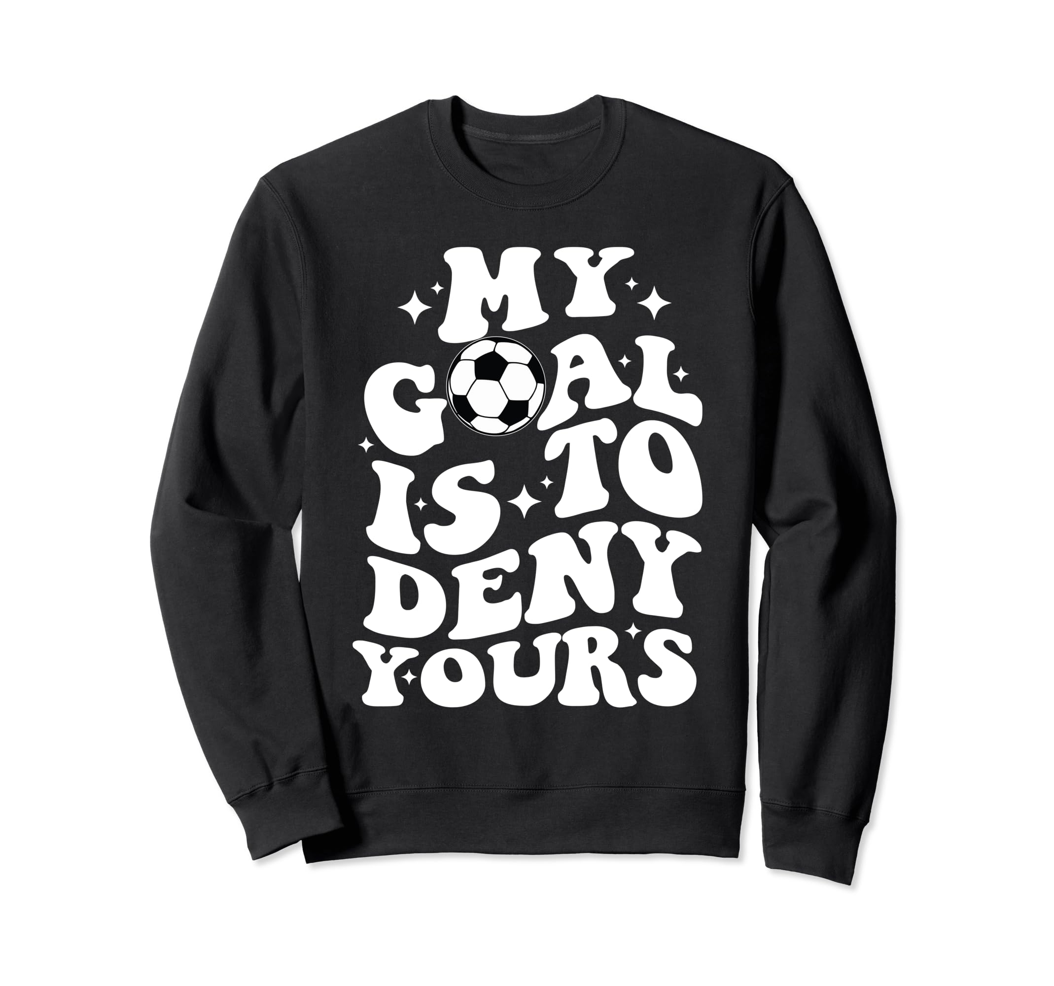 Funny Groovy My Goal Is To Deny Yours Sweatshirt - Novelty Apparel Unisex - T-Shirt, Sweatshirt, Hoodie
