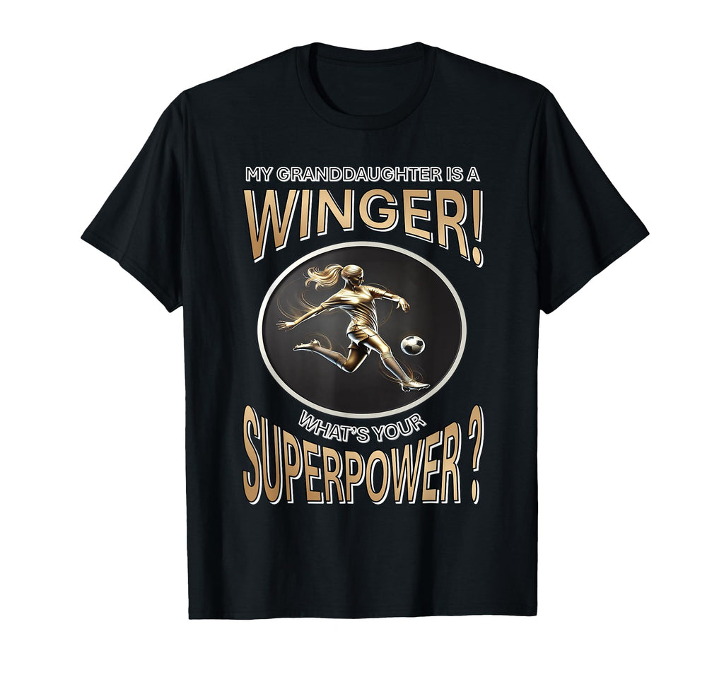 My Granddaughters Winger Whats Your T-Shirt - Casual Everyday Wear Unisex - T-Shirt, Sweatshirt, Hoodie