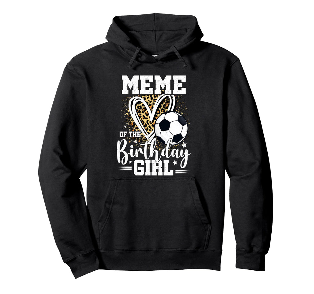 Meme Birthday Soccer Ball Meme Leopard Hoodie - Graphic Print Men Women - T-Shirt, Sweatshirt, Hoodie