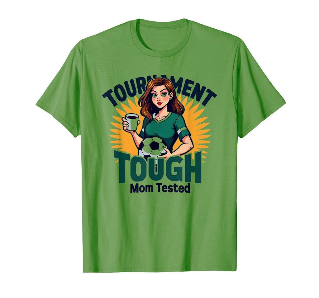 Tournament Tough Mom Tested Soccer T-Shirt - Aesthetic Graphic Men Women - T-Shirt, Sweatshirt, Hoodie