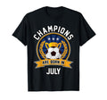 Champions Are Born July Football T-Shirt - Casual Everyday Wear Unisex - T-Shirt, Sweatshirt, Hoodie