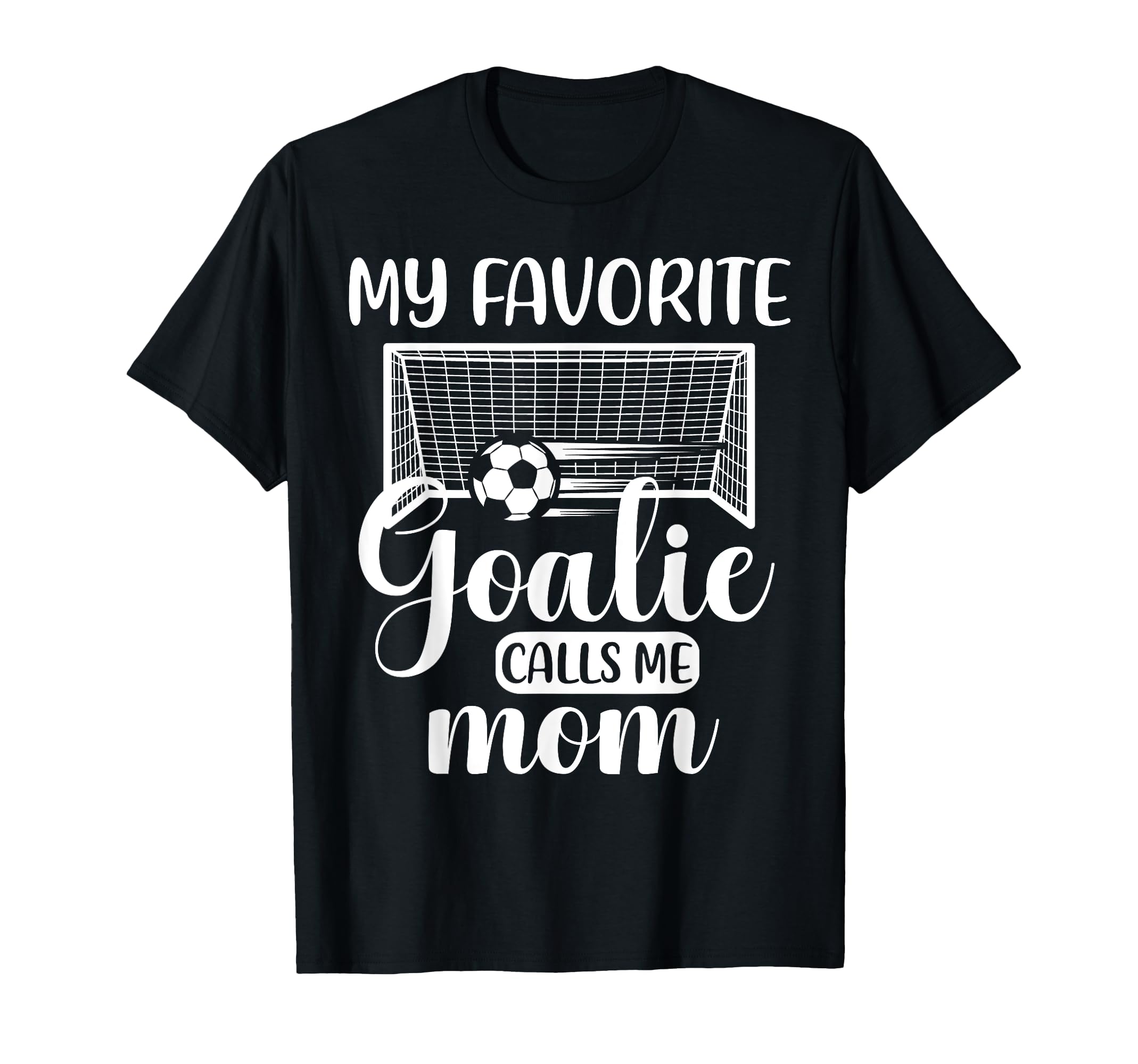 My Favorite Goalie Calls Me Mom T-Shirt - Custom Art Print for Adults - T-Shirt, Sweatshirt, Hoodie