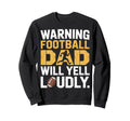 Football Dad Will Yell Loudly Sweatshirt - Novelty Apparel for Adults - T-Shirt, Sweatshirt, Hoodie