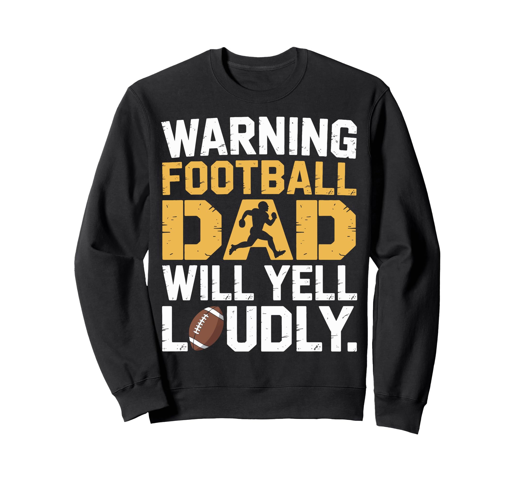 Football Dad Will Yell Loudly Sweatshirt - Novelty Apparel for Adults - T-Shirt, Sweatshirt, Hoodie